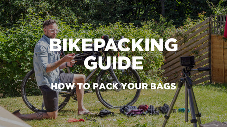BIKEPACKING GUIDE - HOW TO PACK YOUR BAGS